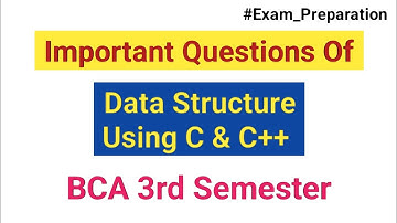 Data structure Using C & C++ Important Questions for exam | BCA 3rd sem #bca #exam #ccsu #byomjitech