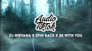 TIK TOK VIRAL ! DJ Nirvana X Spin Back X Be With You Andrey Beat Remix Audio Tiktok