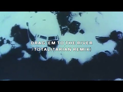 Putar Drag 'Em to the River (Totalitarian Remix) - $uicideboy$
