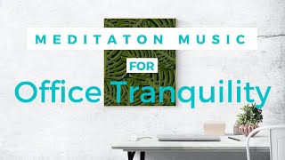 Meditation Music For Office Tranquility