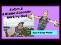 A Mom and A MiddleSchooler Working Out Day 4