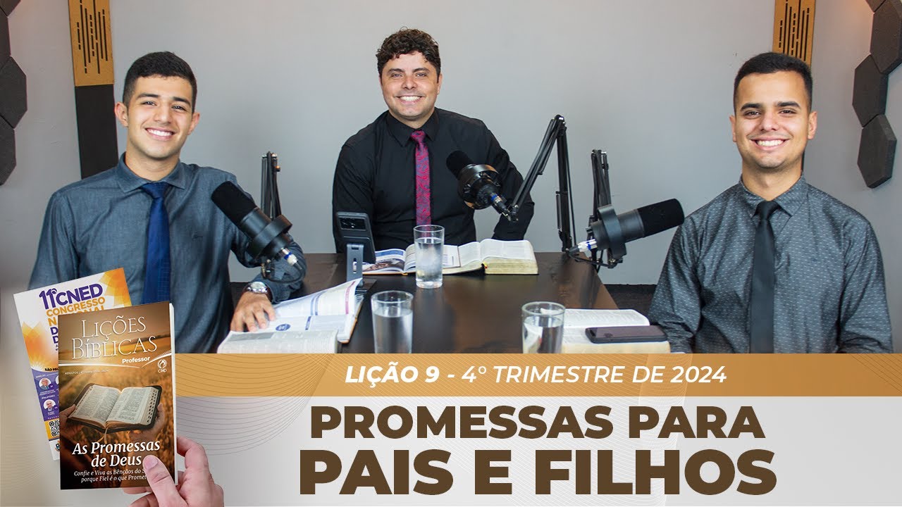 EBD | 9ª LIÇÃO: “PROMESSAS PARA PAIS E FILHOS” | 4° TRIMESTRE DE 2024