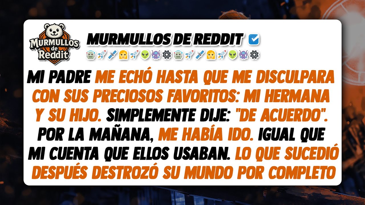 Mi padre me echó hasta que me disculpara con sus preciosos favoritos: mi hermana y su hijo...