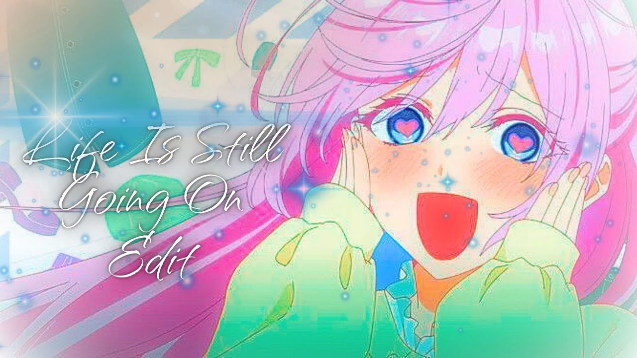 Life Is Still Going On - Shikimori, Nakano, Hayasaka, Kana [AMV/Edit]