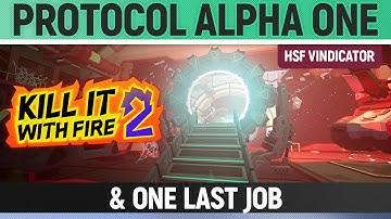 Kill It With Fire 2 - Protocol Alpha One & One Last Job - Final Objectives