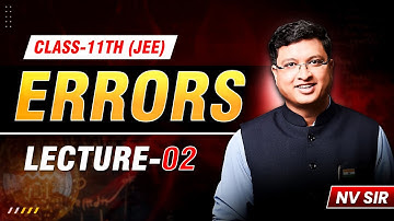 Errors Lec-02 | Understanding Measurement Inaccuracies | NV Sir #errors #nvsir #jee
