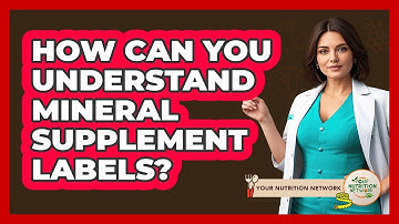 How Can You Understand Mineral Supplement Labels? - Your Nutrition Network