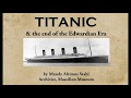 Titanic & The End of the Edwardian Era (full)