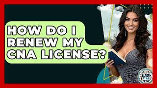 How Do I Renew My CNA License? - Learn As An Adult