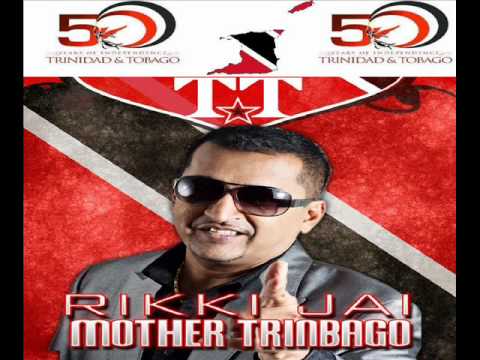 RIKKI JAI - MOTHER TRINBAGO - TRINIDAD & TOBAGO 50th INDEPENDENCE CHUTNEY SOCA