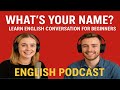 What's Your Name? | Easy English Conversation for Beginners | English Speaking Practice Podcast