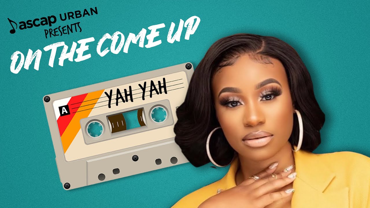 Yah Yah - I Need You | ASCAP Urban Presents On the Come Up 2022