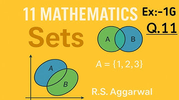 Sets Class-11th Math R.S.Aggarwal Solutions|Exercise-1G Class-11th Maths R.S.Aggarwal Question no.11