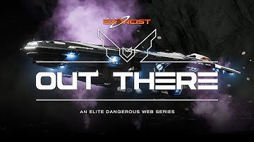 Elite Dangerous - Out There (Season 3) - Episode 06 (feat. music by CMDR AlzoXP)