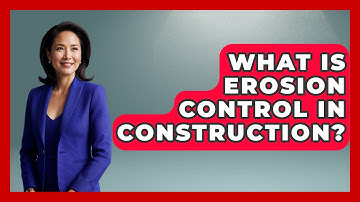 What Is Erosion Control In Construction? - Civil Engineering Explained