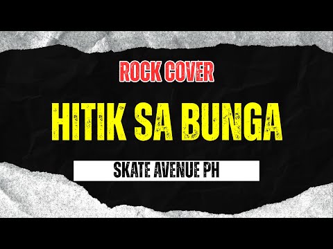 Hitik Sa Bunga - Skate Avenue PH (Rock Cover)