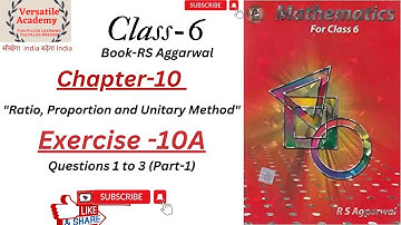 class-6|Chapter-10 "Ratio, Proportion and Unitary Method"|Exercise -10A|Questions 1 to 3 (Part-1)