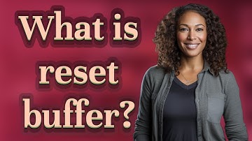 What is reset buffer?
