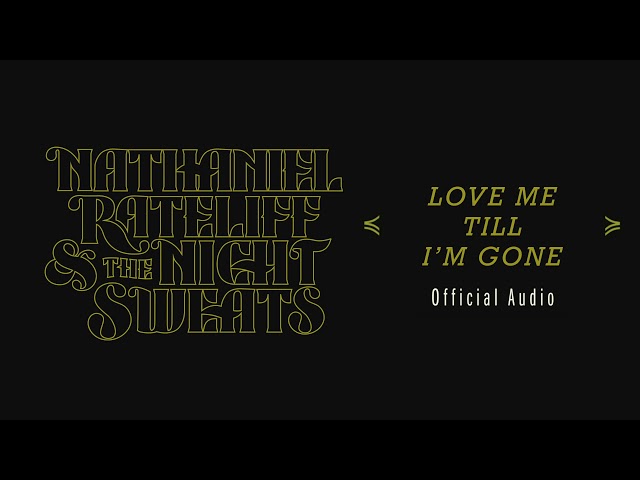 Nathaniel Rateliff & The Night Sweats - Love Me Till I'm Gone