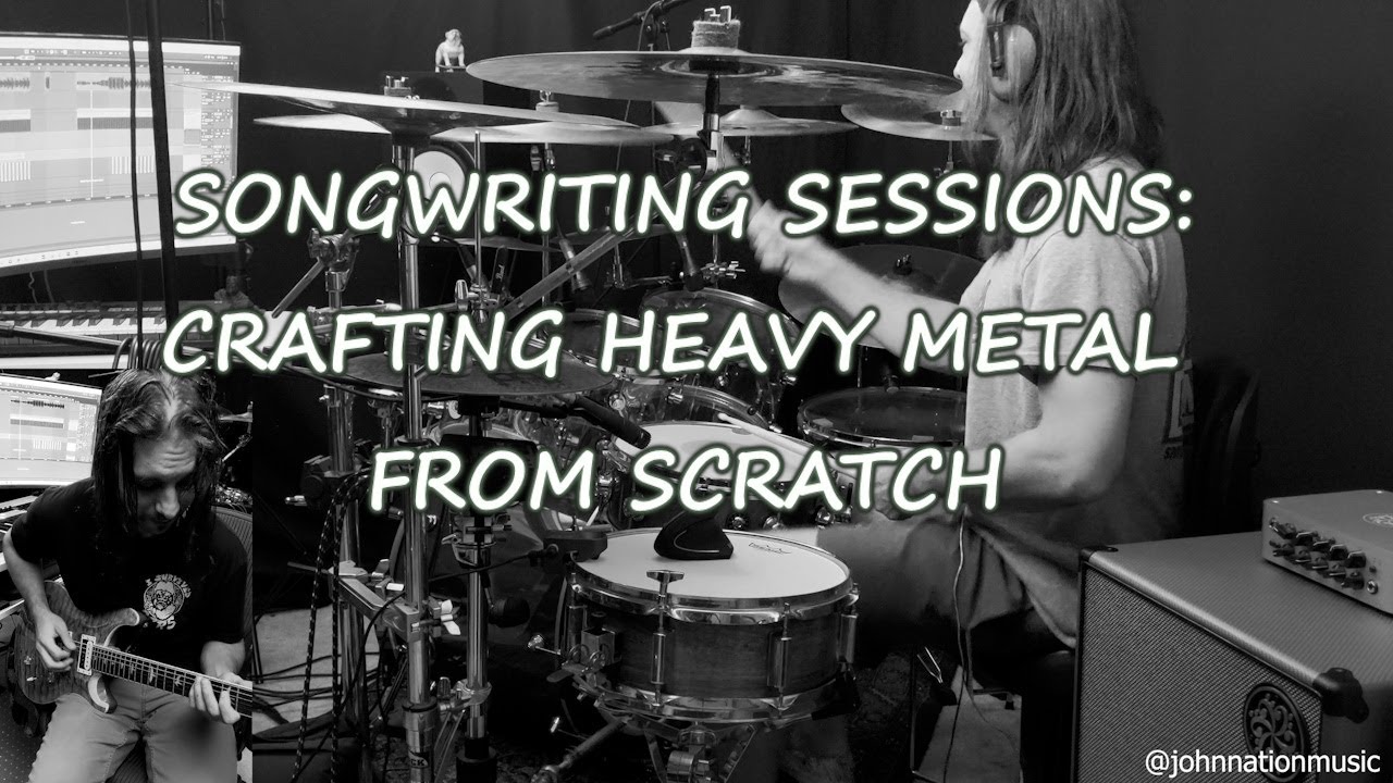 Songwriting Sessions: Crafting Heavy Metal From Scratch - John Nation Music