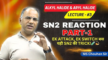 Sn2 RXN 1 | Lecture -03 | Hindi | IIT JEE ADV | OC | MS Chouhan Sir
