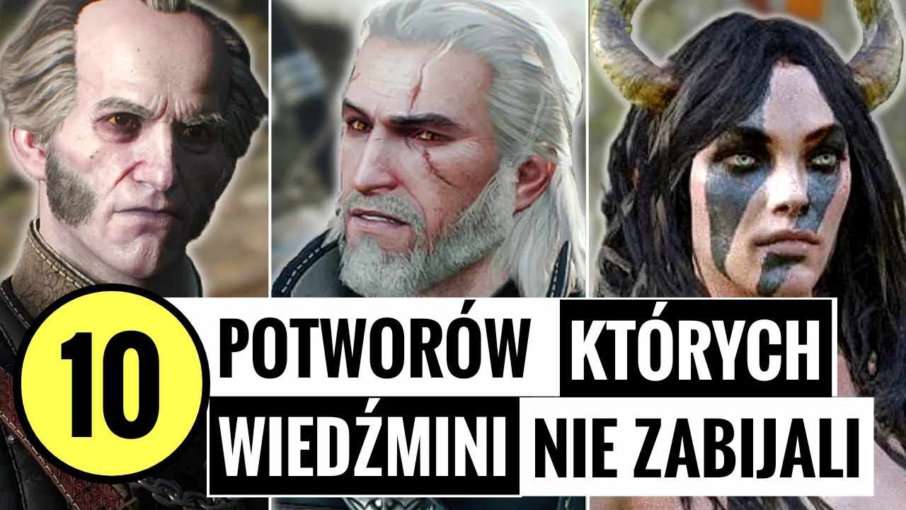 10 POTWORÓW KTÓRYCH WIEDŹMINI NIE ZABIJALI