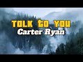 Carter Ryan - Talk to you  ( Lyrics Hot )