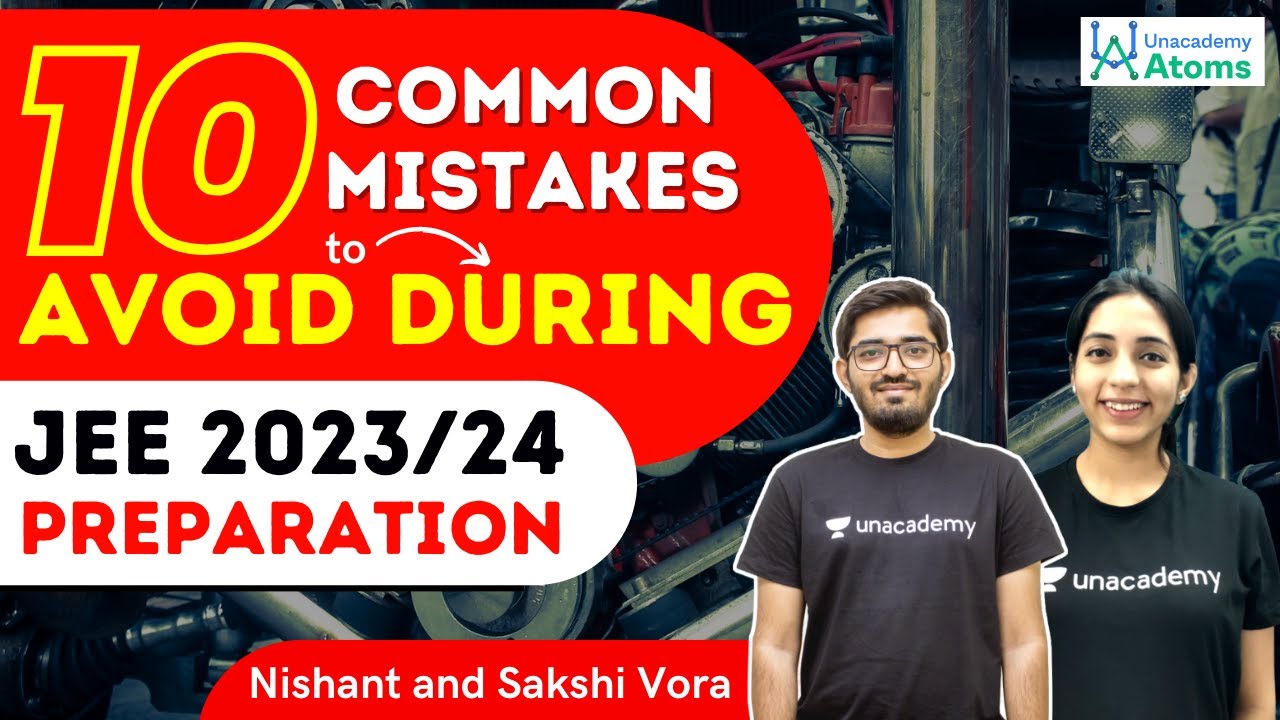 Top 10 Mistakes to Avoid During JEE 2023 Preparation | Unacademy Atoms ...