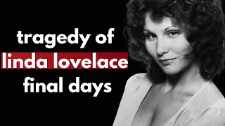 The Untold Tragedy of Linda Lovelace - Sadly She was Only 53