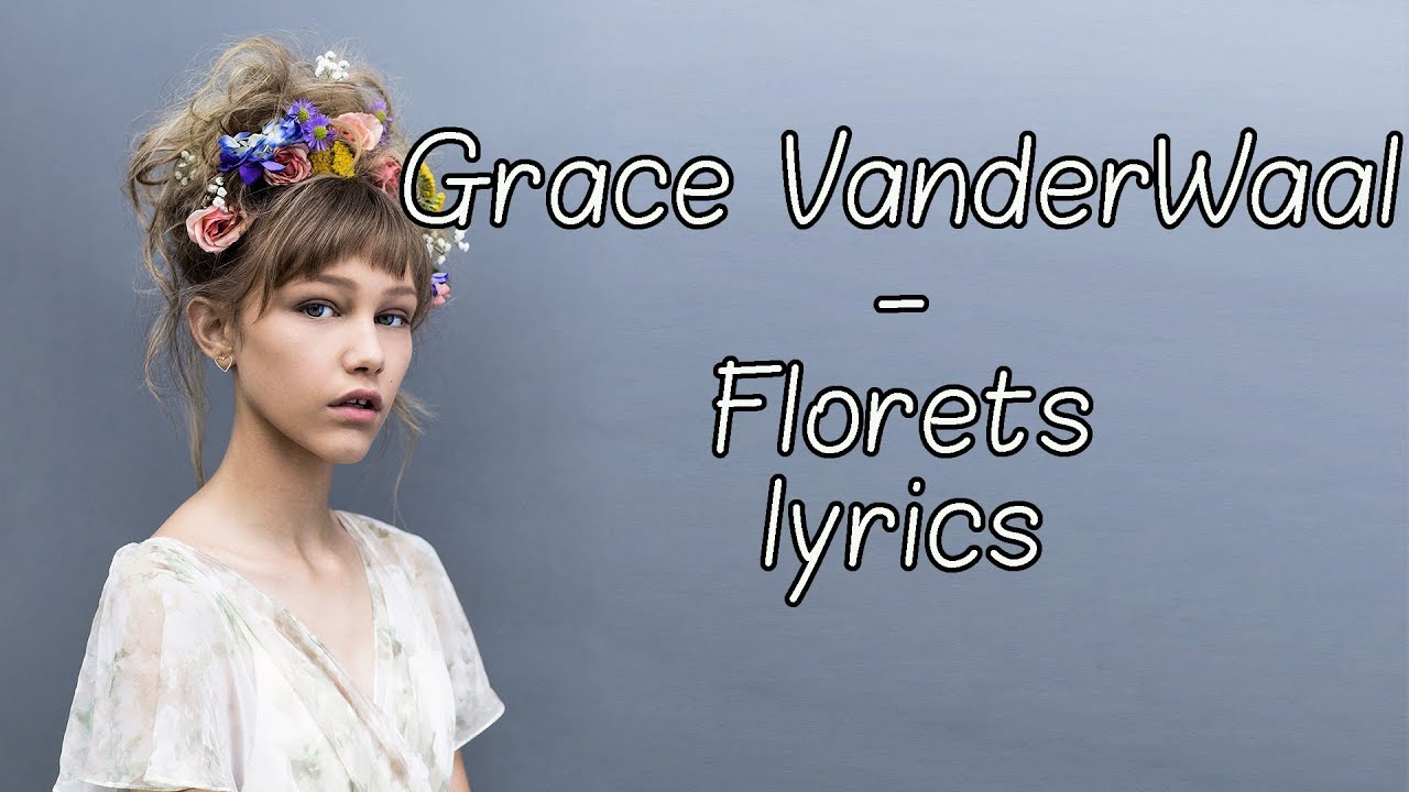 Grace VanderWaal - Florets [Full HD] lyrics - YouTube