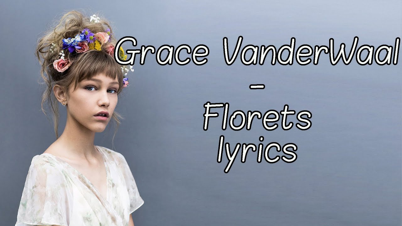 grace-vanderwaal-florets-full-hd-lyrics-youtube