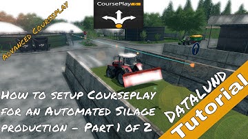 How to set up Courseplay for Automated Silage Part 1 - Farming Simulator 17 Courseplay Tutorial