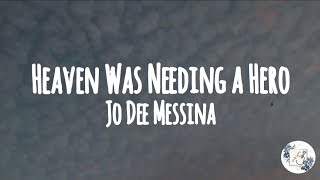 Heaven was needing a hero - Jo Dee Messina