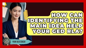 How Can Identifying The Main Idea Help Your GED RLA? - Your GED Coach