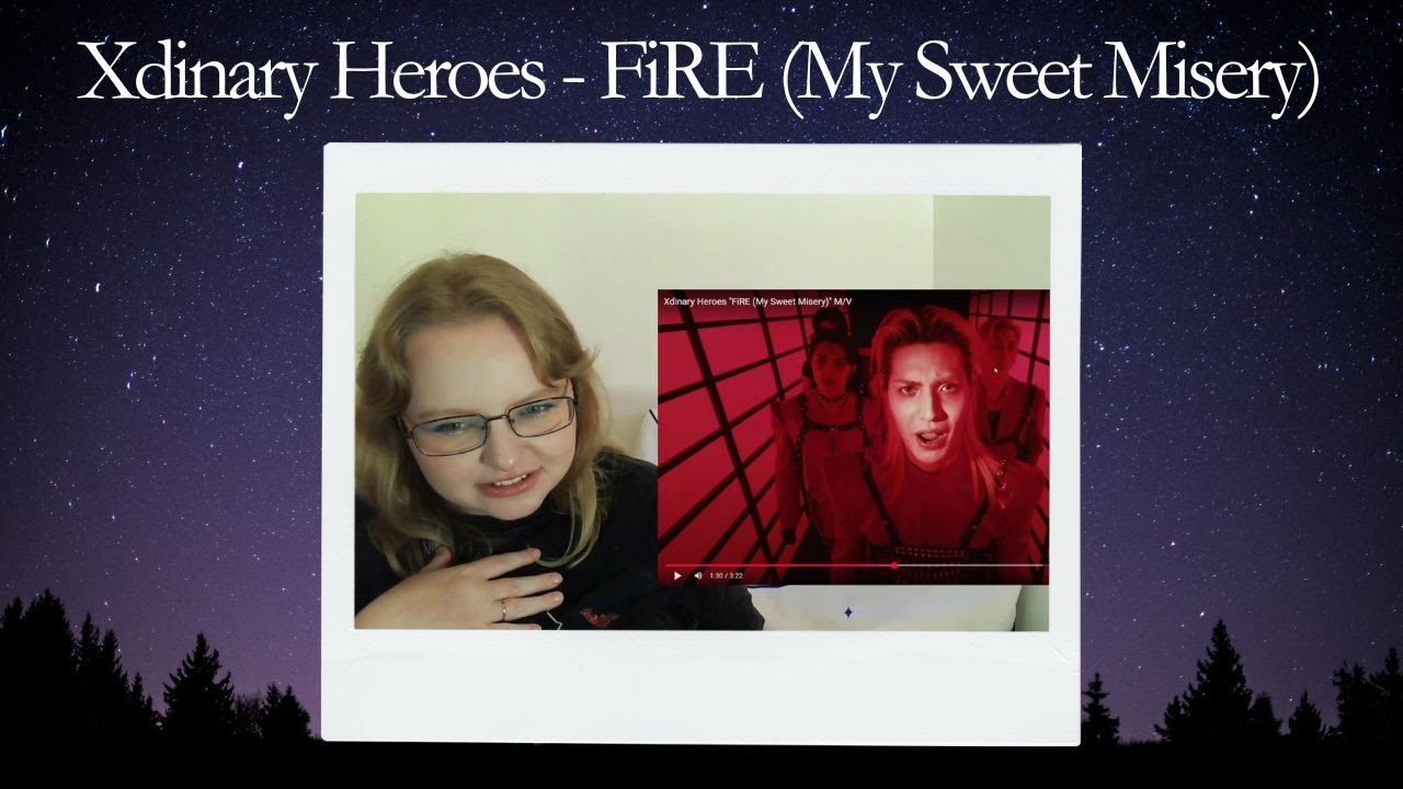 Реакция на Xdinary Heroes - FiRE (My Sweet Misery) - YouTube