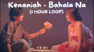 KENANIAH - BAHALA NA | (1 HOUR LOOP) | 1시간