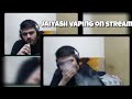 Jaiyash vaping on stream sunraybee