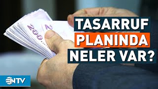 Kamuda Tasarruf Planı Neleri Kapsıyor? | NTV