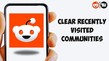 How to Clear Recently Visited Communities on Reddit