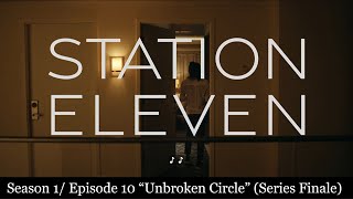 Station Eleven: Season 1/ Episode 10 Unbroken Circle - Summary/ Review (with Spoilers)