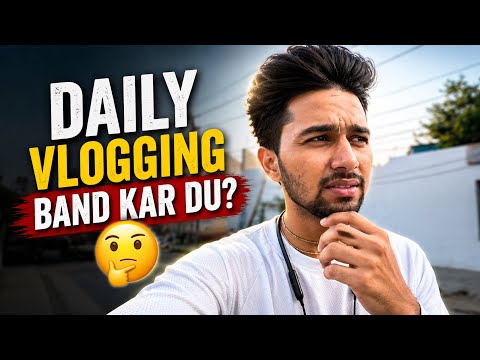 Daily Vlogging Band Kar Du? 🤔