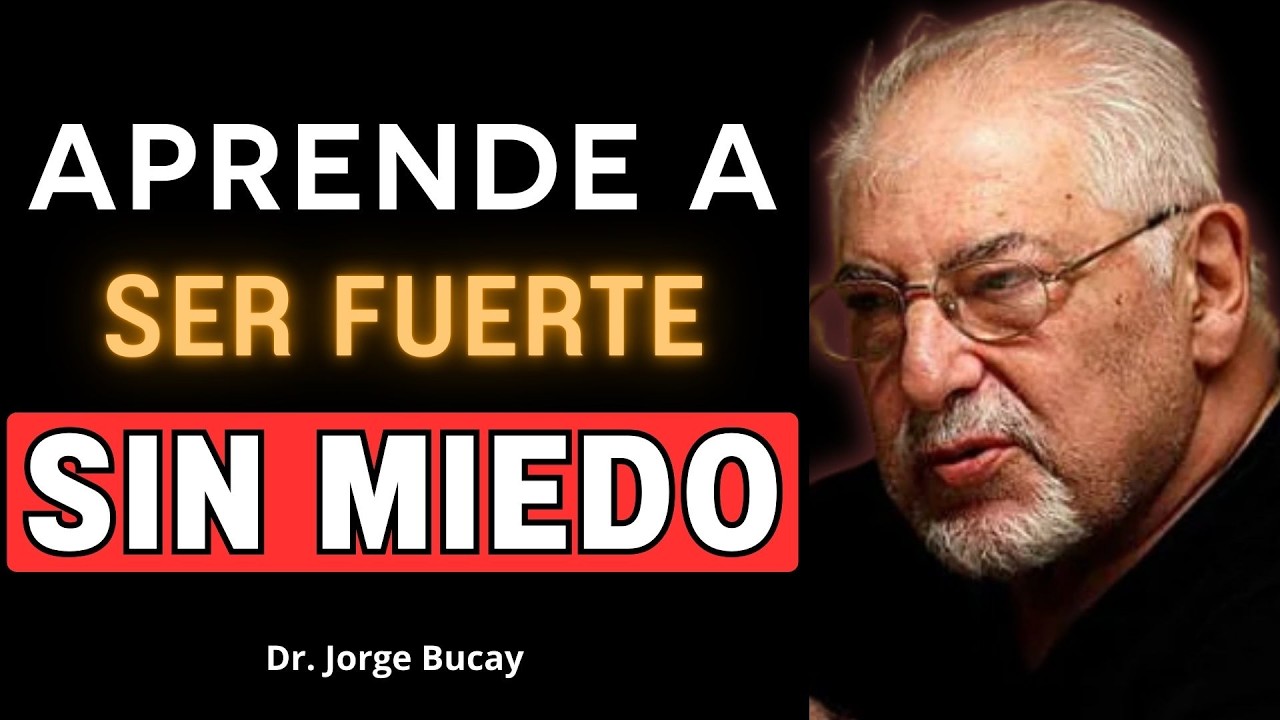 APRENDE A SER FUERTE PSICOLÓGICAMENTE | NADA PODRÁ CONTIGO - JORGE BUCAY