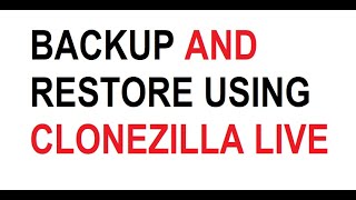 Clonezilla Tutorial- Backup and Restore system image easily