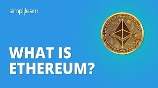 What Is Ethereum? | Ethereum Explained Smart Contracts | Blockchain Tutorial Beginners | Simplilearn
