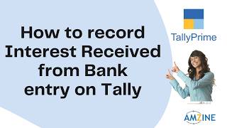 Topic 198. How to record Interest Received from Bank entry on Tally Prime #Certifiedcourses #Amzine