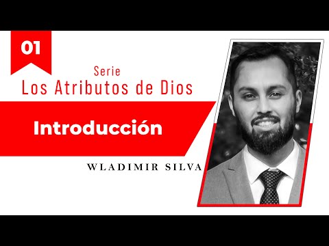 Introducción a los Atributos de Dios - Wladimir Silva