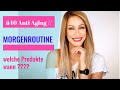 ü40 Anti Aging | Morgenroutine | welche Produkte wann | richtige Reihenfolge !!!