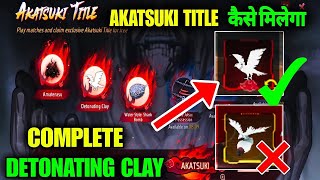 HOW TO GET AKATSUKI TITLE IN FREE FIRE || DETONATING CLAY KAISE COMPLETE KARE