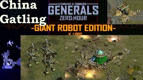 C&C Generals Zero Hour GIANT ROBOT EDITION  v  1 002 China Gatling