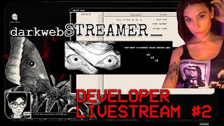 darkwebSTREAMER developer livestream #2 - talk about making fresh horror games with the lead dev
